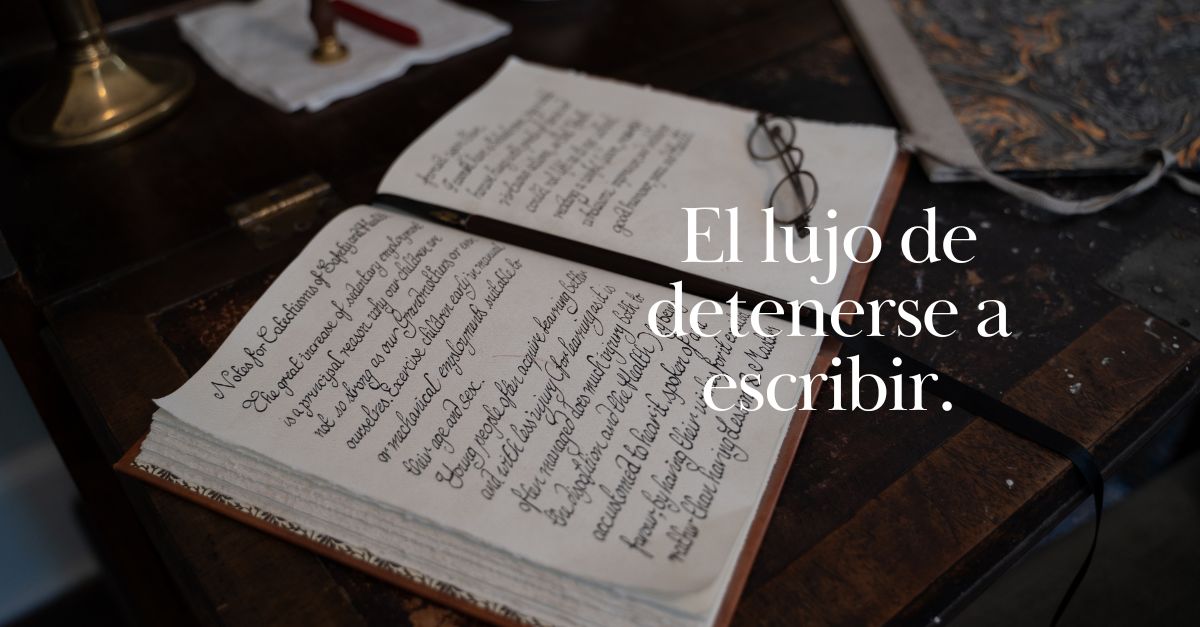 El lujo de detenerse a escribir